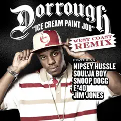 Ice Cream Paint Job (feat. Snoop Dogg, Nipsey Hussle, Soulja Boy, E-40, & Jim Jones) [West Coast Remix] - Single by Dorrough album reviews, ratings, credits