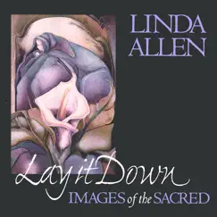 Lay It Down: Images of the Sacred by Linda Allen album reviews, ratings, credits