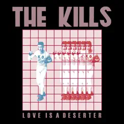 Love Is a Deserter - Single by The Kills album reviews, ratings, credits