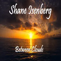 Between Clouds - EP by Shane Isenberg album reviews, ratings, credits