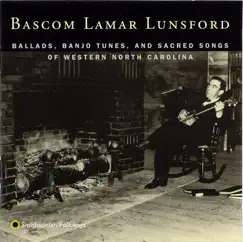 Ballads, Banjo Tunes and Sacred Songs of Western North Carolina by Bascom Lamar Lunsford album reviews, ratings, credits