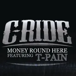 Money Round Here (feat. T-Pain) - Single by C-Ride album reviews, ratings, credits