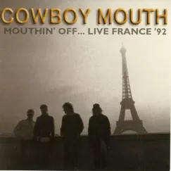 Mouthin' Off... Live France '92 by Cowboy Mouth album reviews, ratings, credits