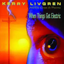 When Things Get Electric by Kerry Livgren album reviews, ratings, credits