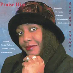 Praise Him by Roberta Thomas album reviews, ratings, credits