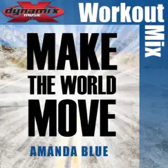 Make the World Move (Workout Mix) - Single by Amanda Blue album reviews, ratings, credits