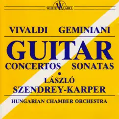 A. Vivaldi, F. Geminiani: Guitar Concertos and Sonatas by Szendrey-Karper László & Various Artists album reviews, ratings, credits