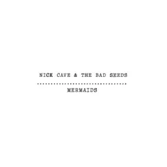 Mermaids - EP by Nick Cave & The Bad Seeds album reviews, ratings, credits