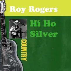 Hi Ho Silver by Roy Rogers album reviews, ratings, credits