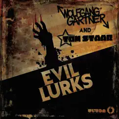 Evil Lurks - Single by Wolfgang Gartner & Tom Staar album reviews, ratings, credits