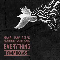 Everything (Remixes) [feat. Karin Park] - Single by Maya Jane Coles album reviews, ratings, credits