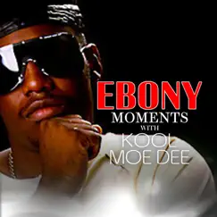 Ebony Moments with Kool Moe Dee - Single by Kool Moe Dee album reviews, ratings, credits