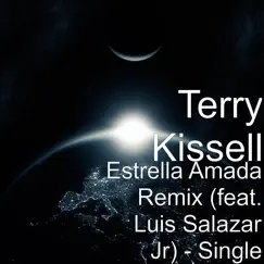 Estrella Amada Remix (feat. Luis Salazar Jr) - Single by Terry Kissell album reviews, ratings, credits