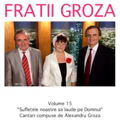Laudati pe Domnul, Vol. 15 by Alexandru Groza album reviews, ratings, credits