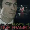 Immortal Me (from "Time Framed") [feat. Xian Mikol] - Single album lyrics, reviews, download