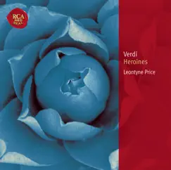 Verdi: Heroines by Leontyne Price, Arturo Basile, Carlo Bergonzi, Corinne Vozza, Daniel Guss, Erich Leinsdorf, Ezio Flagello, Fernando Iacopucci, Francesco Molinari-Pradelli, Giorgio Tozzi, Hartje Mueller, John Newton, Julia Hamari, Laura Londi, Mario Sereni, Oliviero de Fabritiis, RCA Italiana Opera Chorus, RCA Italiana Opera Orchestra, Reri Grist, Robert El Hage, Robert Merrill, Rome Opera Orchestra, Shirley Verrett & Thomas Schippers album reviews, ratings, credits