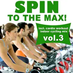 Spin To The Max! Vol. 3 (Incl. Cardio Workout Indoor Cycling Mix) by Various Artists album reviews, ratings, credits