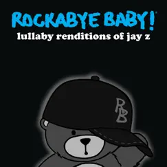 Lullaby Renditions of Jay Z by Rockabye Baby! album reviews, ratings, credits