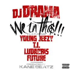 We In This (feat. Young Jeezy, T.I., Ludacris & Future) Song Lyrics