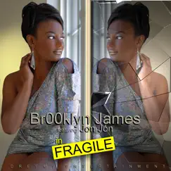 Fragile (feat. Jon Jon) - Single by Br00klyn James album reviews, ratings, credits