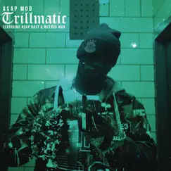 Trillmatic (feat. A$AP Nast & Method Man) - Single by A$AP Mob album reviews, ratings, credits