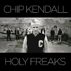 Holy Freaks by Chip Kendall album reviews, ratings, credits