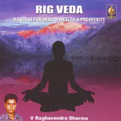 Rig Veda - Mantraas For Health - Wealth And Prosperity by V. Raghavendra Sharma album reviews, ratings, credits