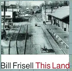 This Land by Bill Frisell album reviews, ratings, credits