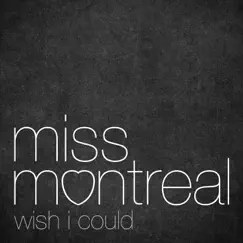 Wish I Could - Single by Miss Montreal album reviews, ratings, credits
