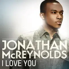 I Love You - Single by Jonathan McReynolds album reviews, ratings, credits