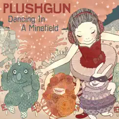 Dancing In a Minefield by Plushgun album reviews, ratings, credits