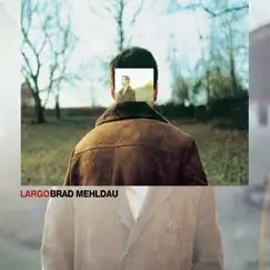 Largo by Brad Mehldau album reviews, ratings, credits