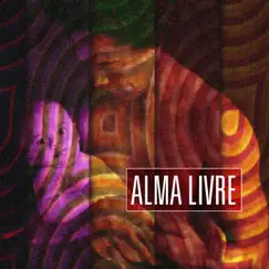 Alma Livre - EP by Alma Livre album reviews, ratings, credits