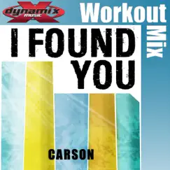 I Found You (Workout Mix) - Single by Carson album reviews, ratings, credits