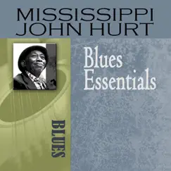 Blues Essentials by Mississippi John Hurt album reviews, ratings, credits