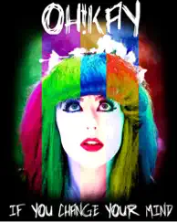 If You Change Your Mind - Single by Oh-Kay! album reviews, ratings, credits