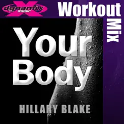 Your Body Workout Mix - Single by Hillary Blake album reviews, ratings, credits