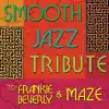 Smooth Jazz Tribute to Frankie Beverly & Maze album lyrics, reviews, download