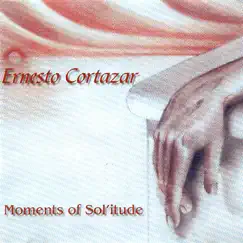 Moments of Sol'itude by Ernesto Cortazar album reviews, ratings, credits