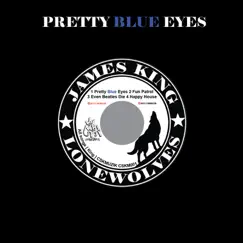 Pretty Blue Eyes - EP by James King & The Lonewolves album reviews, ratings, credits