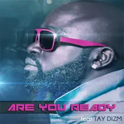 Are You Ready (feat. Tay Dizm) Song Lyrics