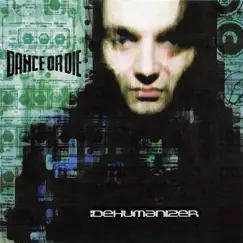 Dehumanizer by Dance Or Die album reviews, ratings, credits