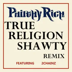 True Religion Shawty (feat. 2 Chainz) [Remix] Song Lyrics