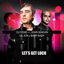 Shuri Shuri (Let's Get Loco) [feat. Juan Magan, Lil Jon & Baby Bash] by DJ Denis album reviews, ratings, credits