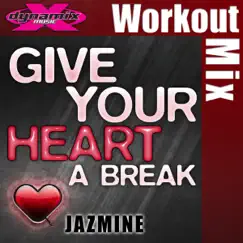 Give Your Heart a Break (Workout Mix) - Single by Jazmine album reviews, ratings, credits