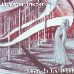 Leaves In the Wind by Ernesto Cortazar album reviews, ratings, credits
