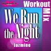 We Run the Night (Workout Mix) - Single album lyrics, reviews, download