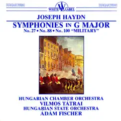 J. Haydn: Symphonies in G major Nos.27, 88 and 100 by Hungarian Chamber Orchestra, Vilmos Tátrai, János Sebestyén, Hungarian State Orchestra & Ádám Fischer album reviews, ratings, credits