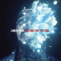Waiting for the End - Single by LINKIN PARK album reviews, ratings, credits