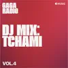 Gaga Radio: Tchami, Vol. 4 (DJ Mix) album lyrics, reviews, download